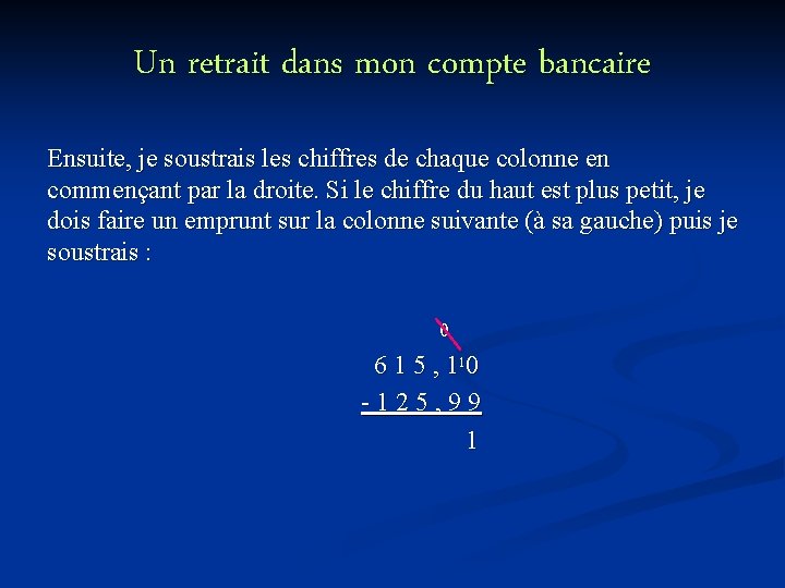 Un retrait dans mon compte bancaire Ensuite, je soustrais les chiffres de chaque colonne