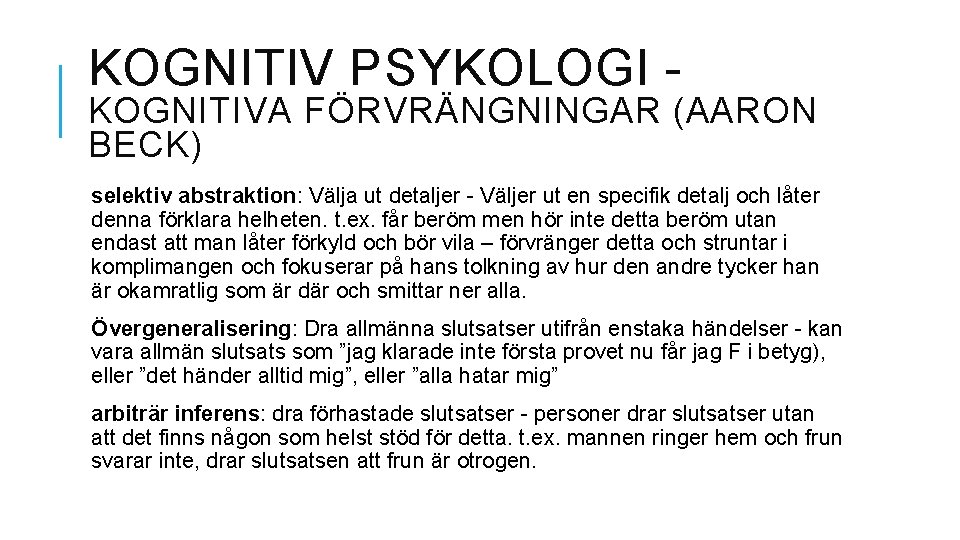 KOGNITIV PSYKOLOGI - KOGNITIVA FÖRVRÄNGNINGAR (AARON BECK) selektiv abstraktion: Välja ut detaljer - Väljer