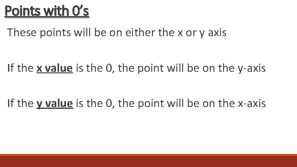 Points with 0’s These points will be on either the x or y axis