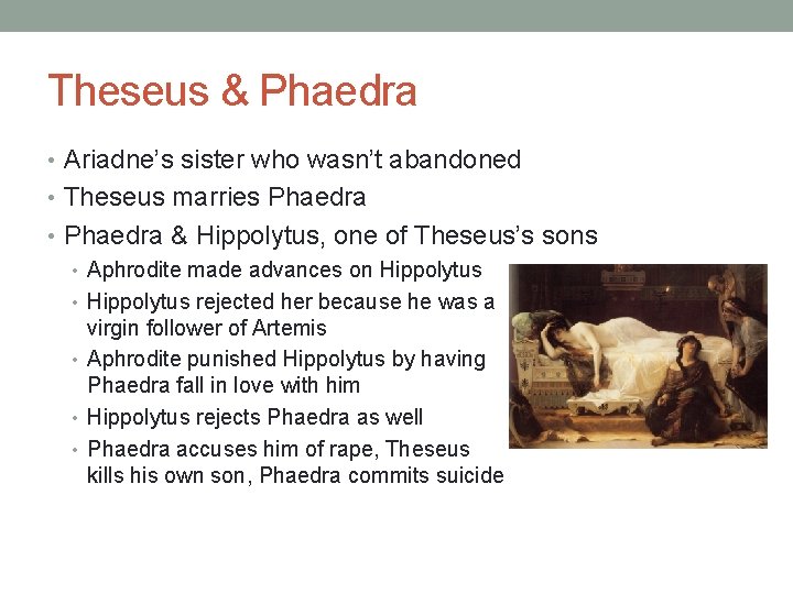 Theseus & Phaedra • Ariadne’s sister who wasn’t abandoned • Theseus marries Phaedra •