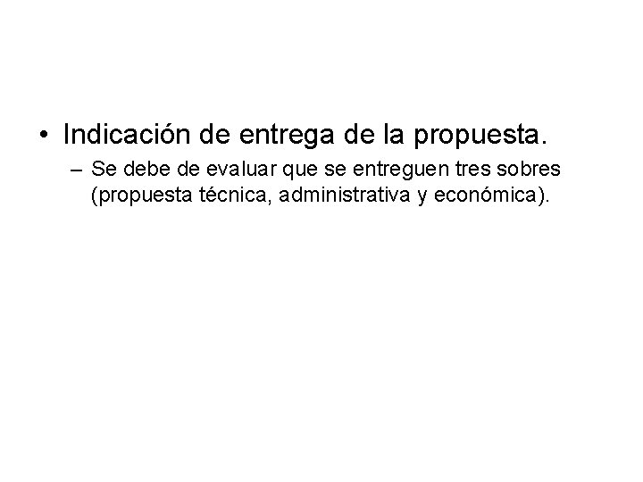  • Indicación de entrega de la propuesta. – Se debe de evaluar que