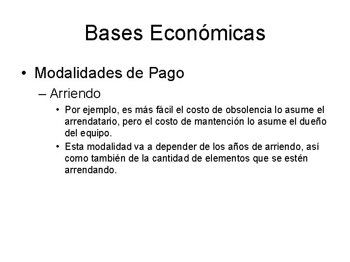 Bases Económicas • Modalidades de Pago – Arriendo • Por ejemplo, es más fácil