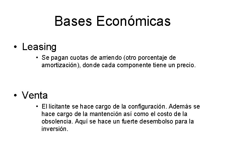 Bases Económicas • Leasing • Se pagan cuotas de arriendo (otro porcentaje de amortización),