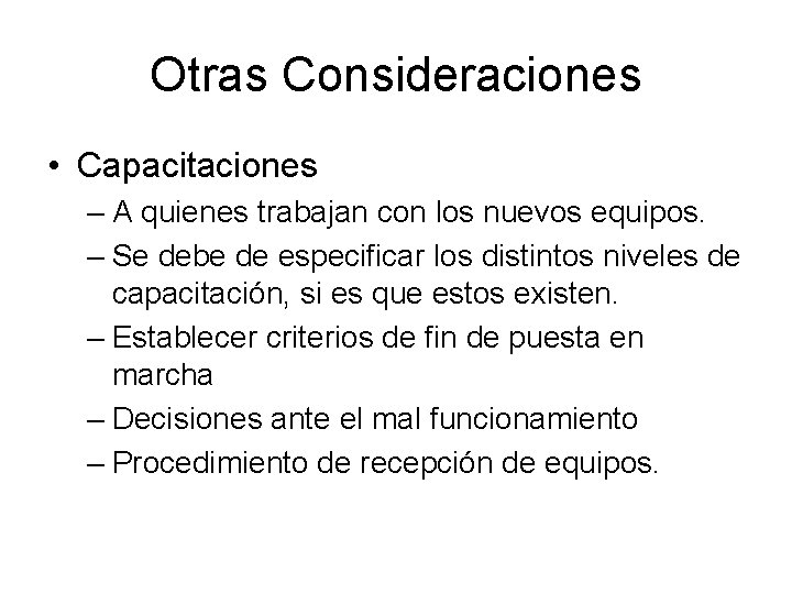 Otras Consideraciones • Capacitaciones – A quienes trabajan con los nuevos equipos. – Se