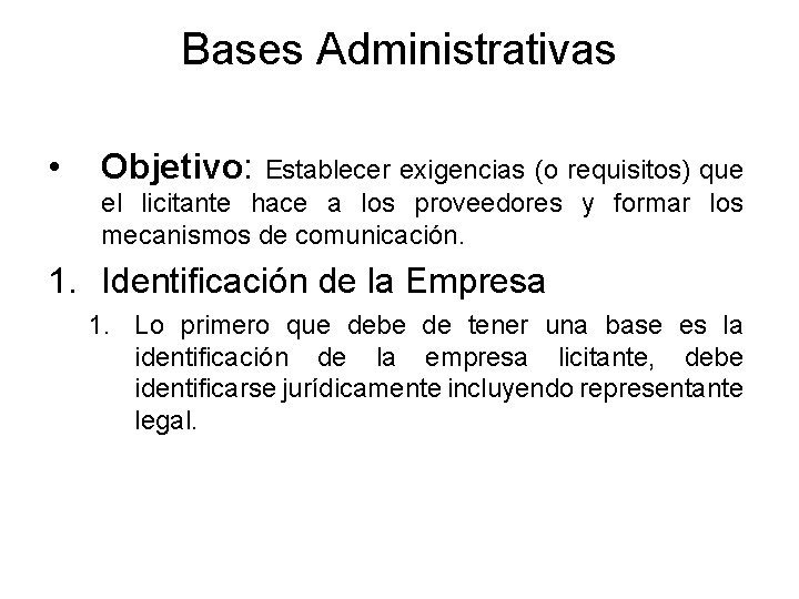 Bases Administrativas • Objetivo: Establecer exigencias (o requisitos) que el licitante hace a los