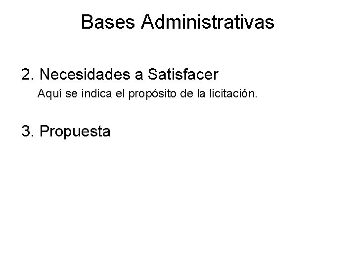 Bases Administrativas 2. Necesidades a Satisfacer Aquí se indica el propósito de la licitación.