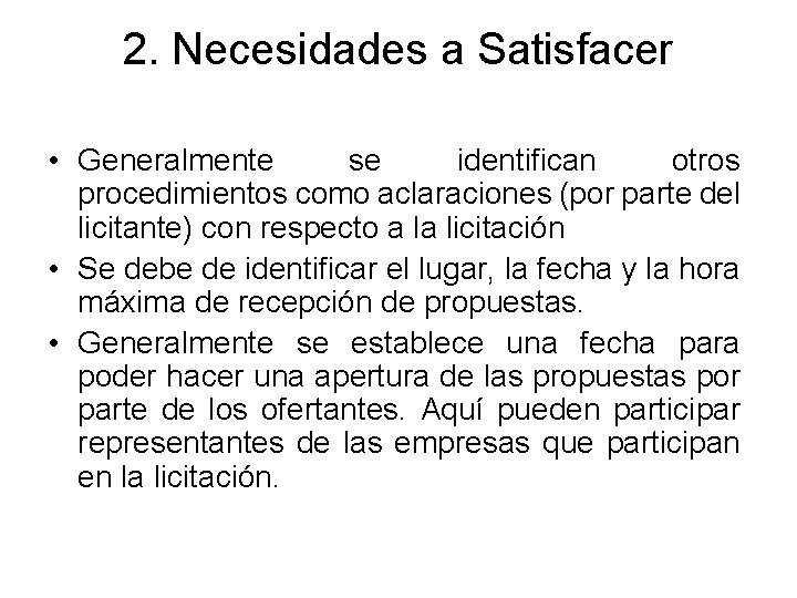 2. Necesidades a Satisfacer • Generalmente se identifican otros procedimientos como aclaraciones (por parte