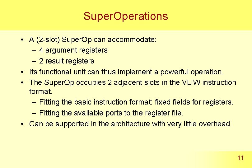 Super. Operations • A (2 -slot) Super. Op can accommodate: – 4 argument registers
