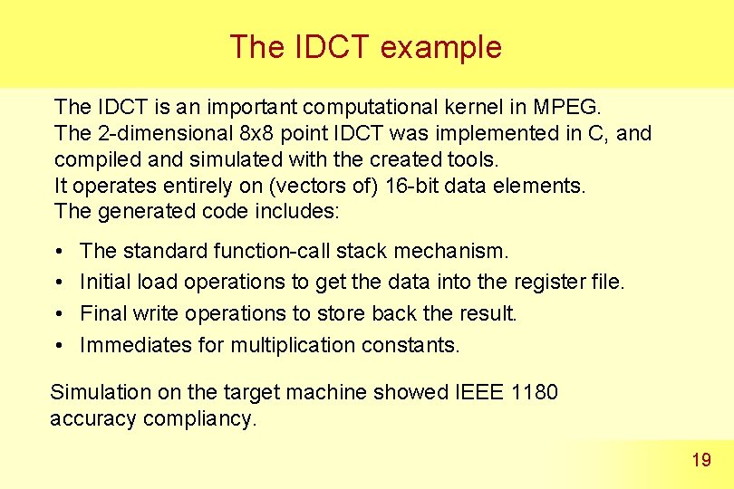 The IDCT example The IDCT is an important computational kernel in MPEG. The 2