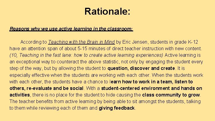 Rationale: Reasons why we use active learning in the classroom: According to Teaching with