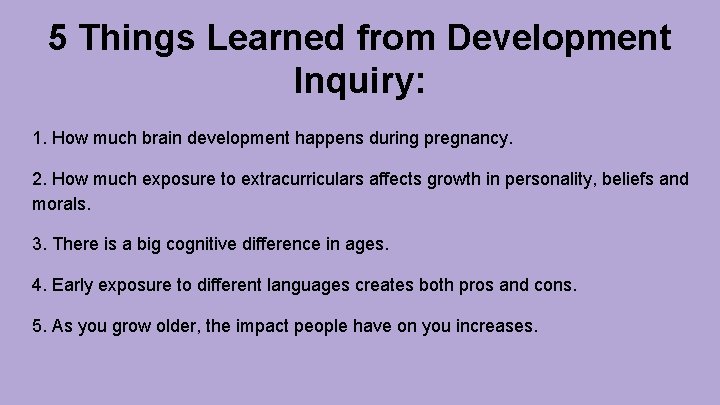5 Things Learned from Development Inquiry: 1. How much brain development happens during pregnancy.