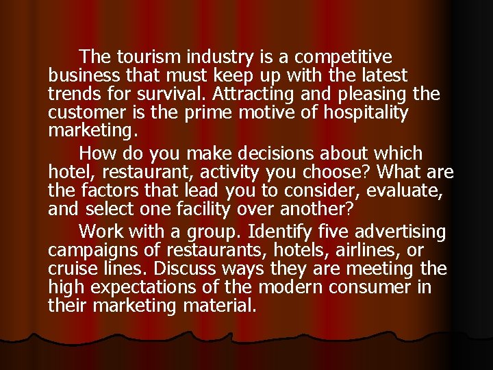 The tourism industry is a competitive business that must keep up with the latest