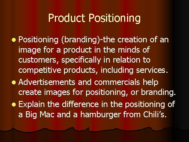 Product Positioning l Positioning (branding)-the creation of an image for a product in the