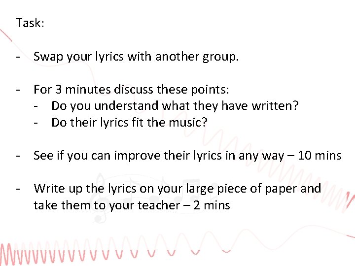 Task: - Swap your lyrics with another group. - For 3 minutes discuss these