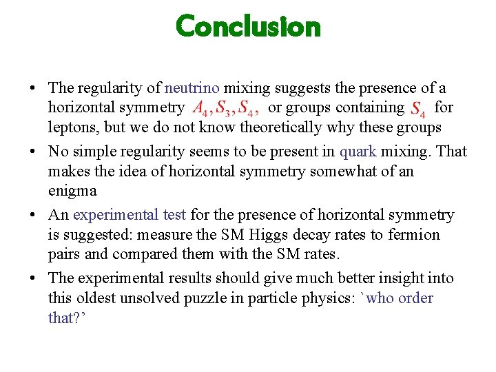 Conclusion • The regularity of neutrino mixing suggests the presence of a horizontal symmetry