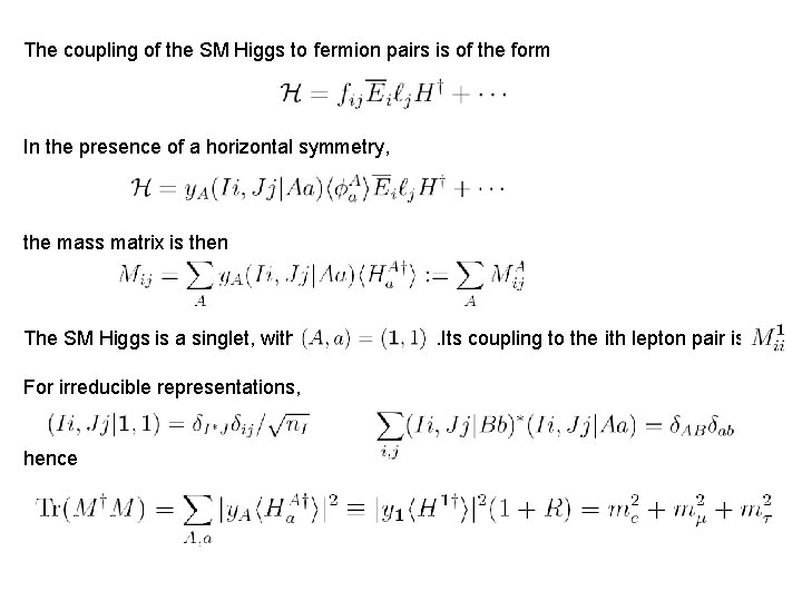The coupling of the SM Higgs to fermion pairs is of the form In