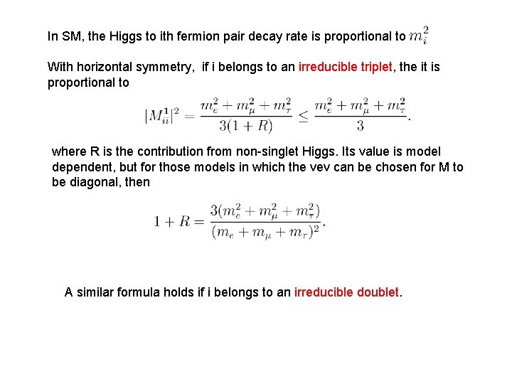 In SM, the Higgs to ith fermion pair decay rate is proportional to With