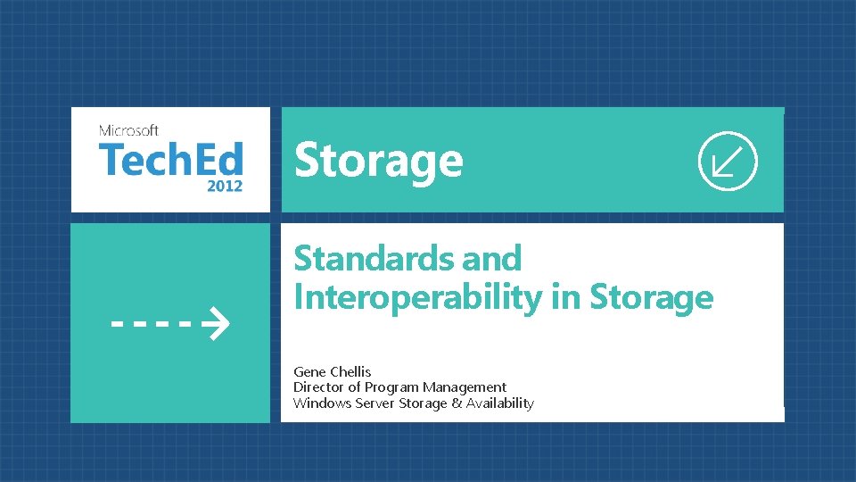 Storage Standards and Interoperability in Storage Gene Chellis Director of Program Management Windows Server