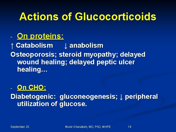 Actions of Glucocorticoids - On proteins: ↑ Catabolism ↓ anabolism Osteoporosis; steroid myopathy; delayed