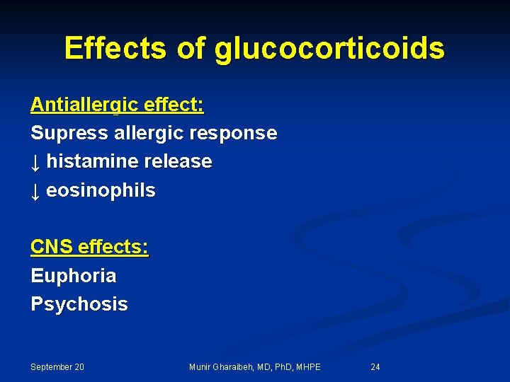 Effects of glucocorticoids Antiallergic effect: Supress allergic response ↓ histamine release ↓ eosinophils CNS