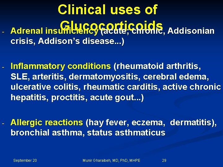 - Clinical uses of Glucocorticoids Adrenal insufficiency (acute; chronic, Addisonian crisis, Addison’s disease. .