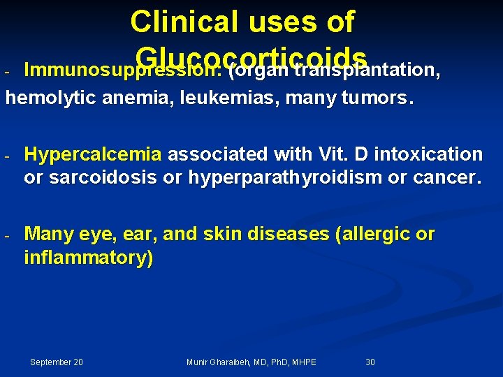 - Clinical uses of Glucocorticoids Immunosuppression: (organ transplantation, hemolytic anemia, leukemias, many tumors. -