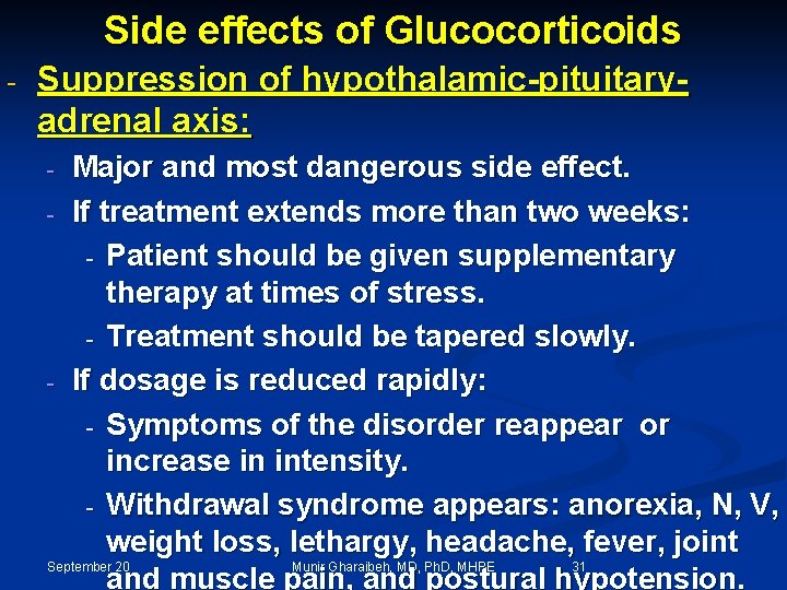 Side effects of Glucocorticoids - Suppression of hypothalamic-pituitaryadrenal axis: Major and most dangerous side
