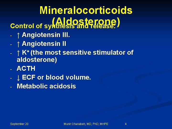 Mineralocorticoids (Aldosterone) Control of synthesis and release: - ↑ Angiotensin III. ↑ Angiotensin II