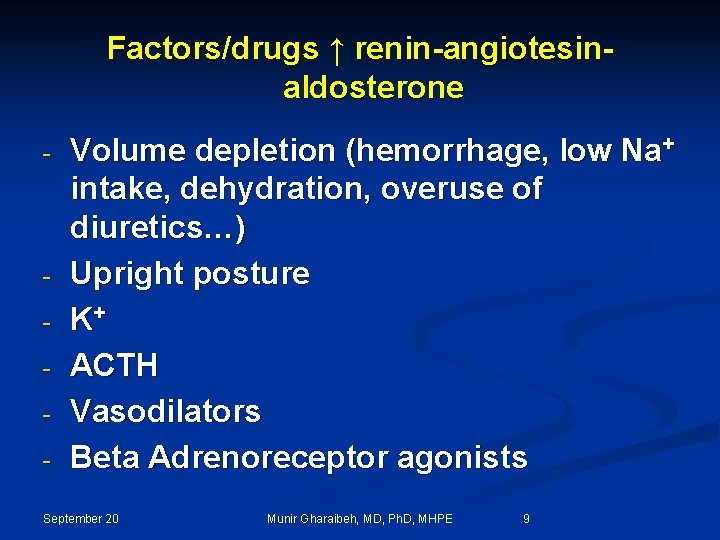 Factors/drugs ↑ renin-angiotesinaldosterone - - Volume depletion (hemorrhage, low Na+ intake, dehydration, overuse of