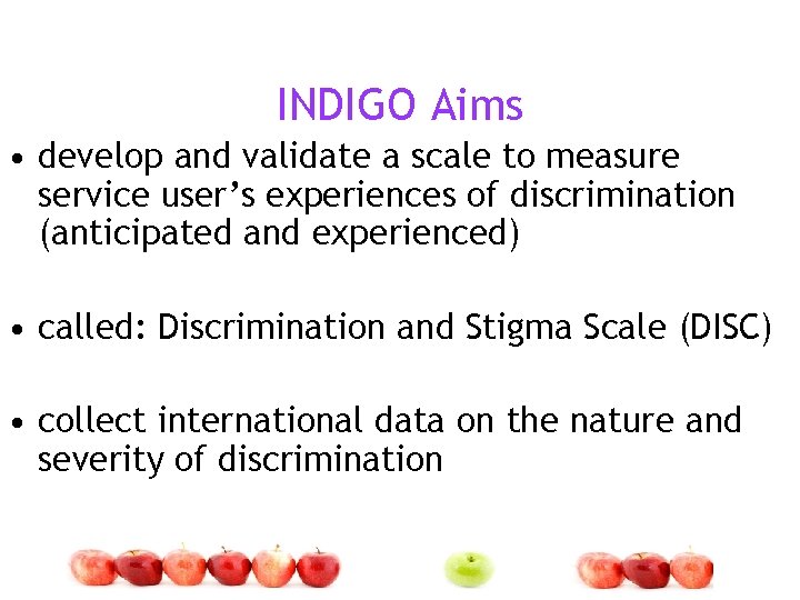 INDIGO Aims • develop and validate a scale to measure service user’s experiences of
