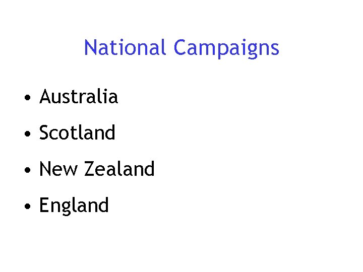 National Campaigns • Australia • Scotland • New Zealand • England 