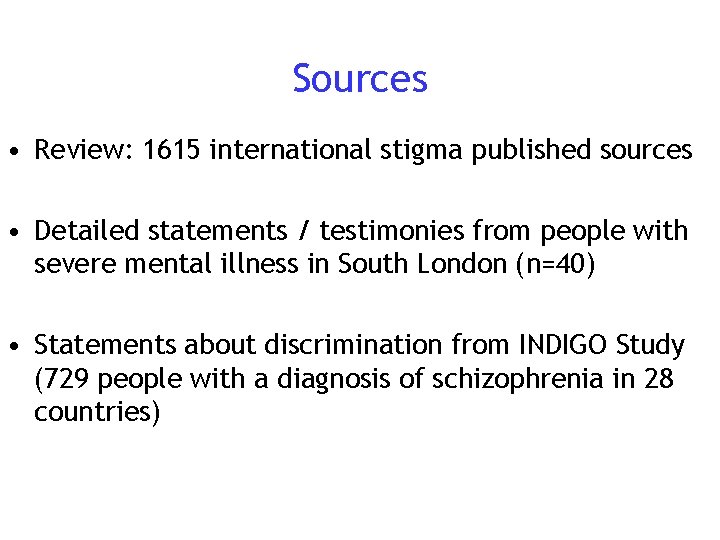 Sources • Review: 1615 international stigma published sources • Detailed statements / testimonies from