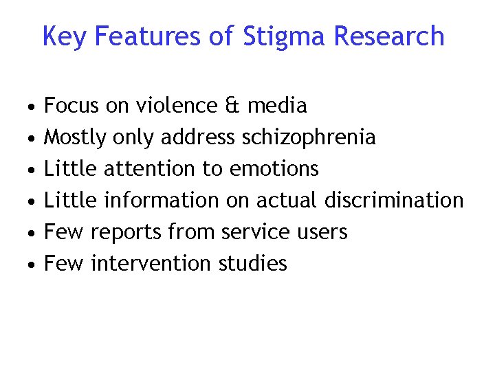 Key Features of Stigma Research • • • Focus on violence & media Mostly