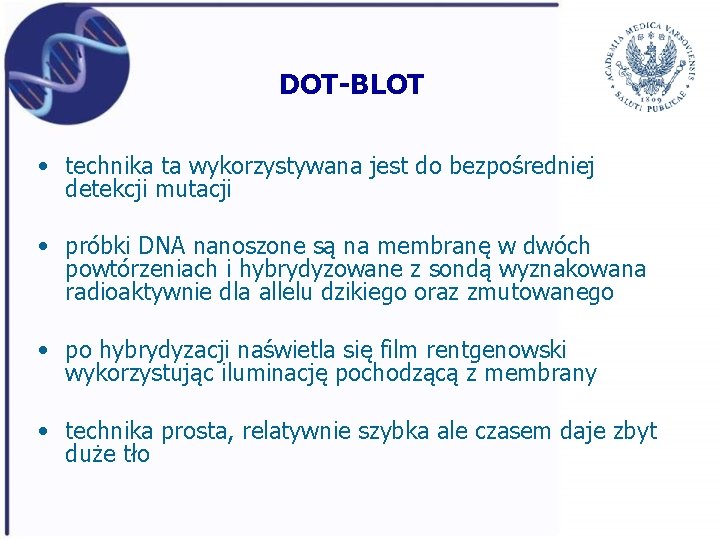 DOT-BLOT • technika ta wykorzystywana jest do bezpośredniej detekcji mutacji • próbki DNA nanoszone