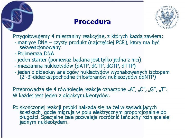 Procedura Przygotowujemy 4 mieszaniny reakcyjne, z których każda zawiera: - matryce DNA – czysty