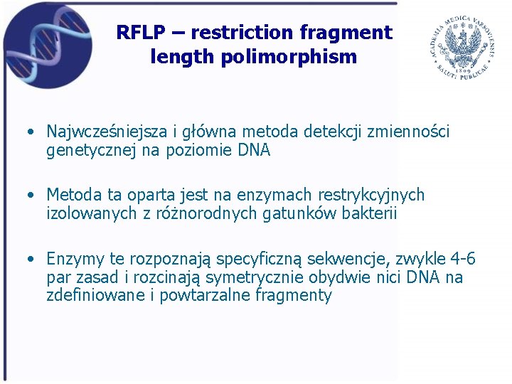 RFLP – restriction fragment length polimorphism • Najwcześniejsza i główna metoda detekcji zmienności genetycznej