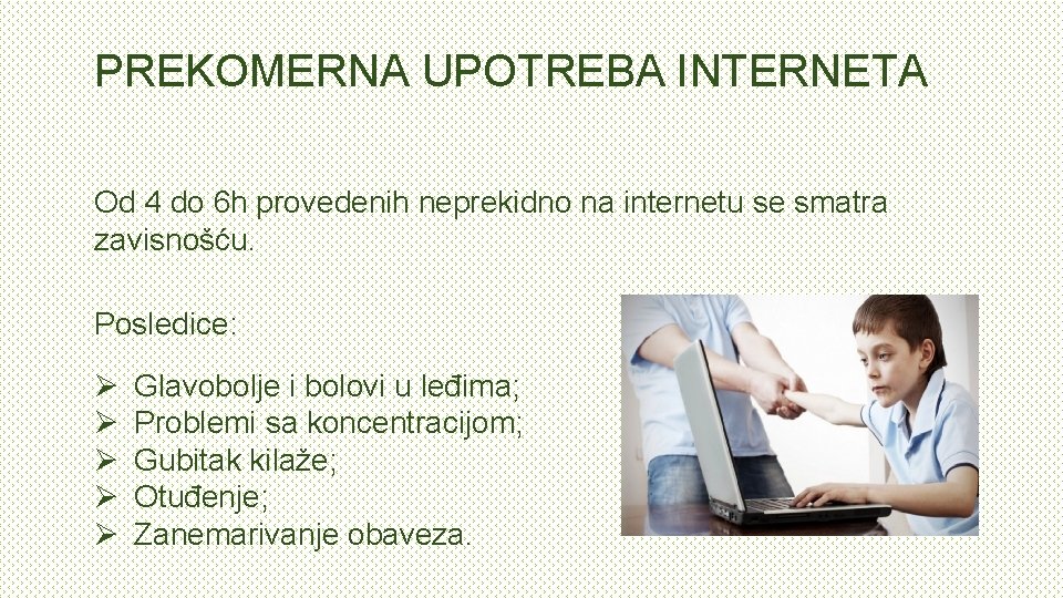 PREKOMERNA UPOTREBA INTERNETA Od 4 do 6 h provedenih neprekidno na internetu se smatra