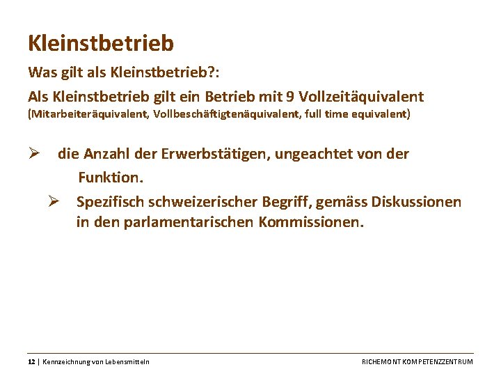 Kleinstbetrieb Was gilt als Kleinstbetrieb? : Als Kleinstbetrieb gilt ein Betrieb mit 9 Vollzeitäquivalent