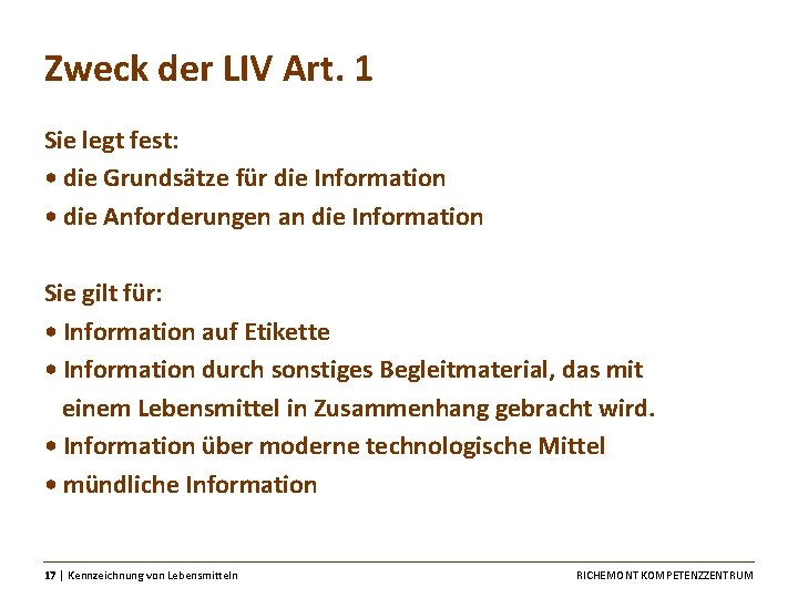 Zweck der LIV Art. 1 Sie legt fest: • die Grundsätze für die Information