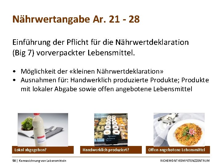 Nährwertangabe Ar. 21 - 28 Einführung der Pflicht für die Nährwertdeklaration (Big 7) vorverpackter