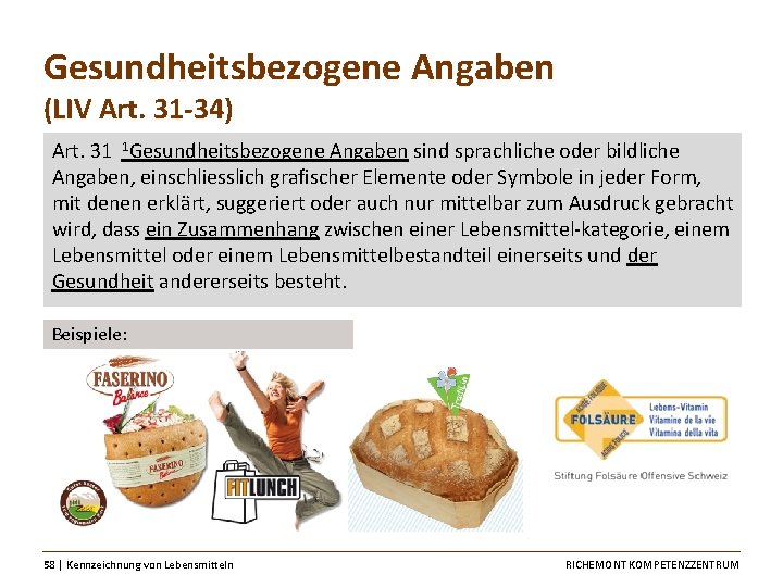 Gesundheitsbezogene Angaben (LIV Art. 31 -34) Art. 31 1 Gesundheitsbezogene Angaben sind sprachliche oder