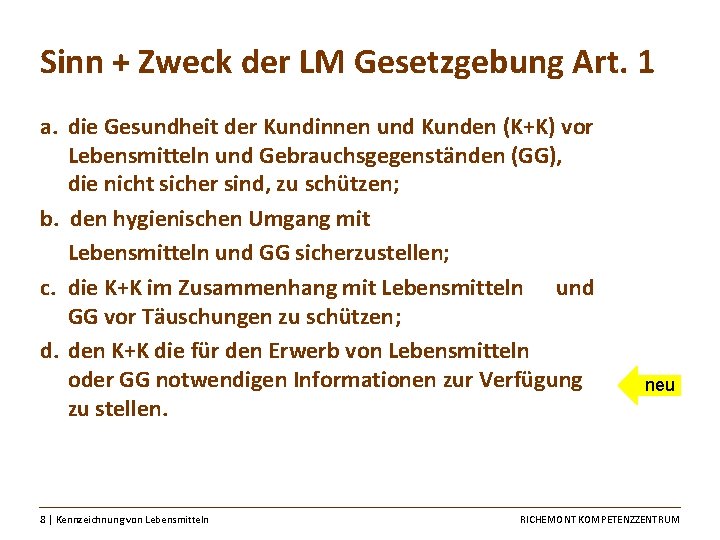 Sinn + Zweck der LM Gesetzgebung Art. 1 a. die Gesundheit der Kundinnen und