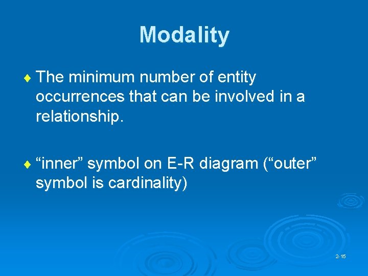 Modality ¨ The minimum number of entity occurrences that can be involved in a