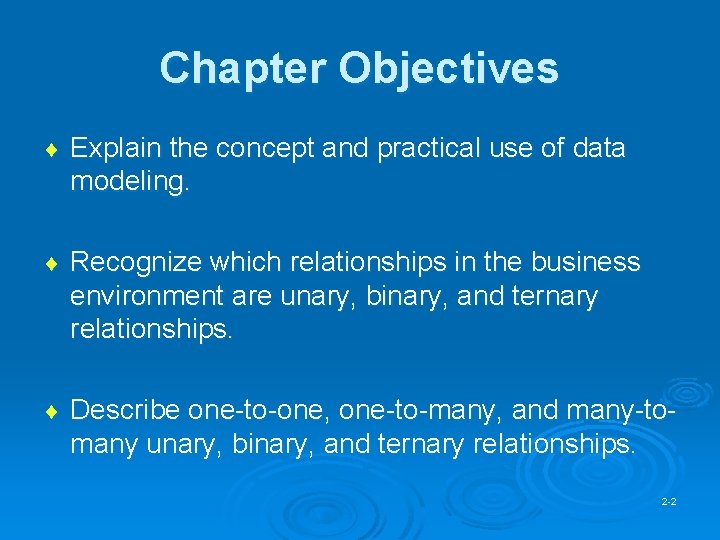 Chapter Objectives ¨ Explain the concept and practical use of data modeling. ¨ Recognize