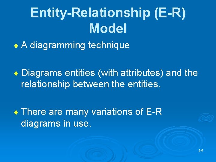 Entity-Relationship (E-R) Model ¨ A diagramming technique ¨ Diagrams entities (with attributes) and the