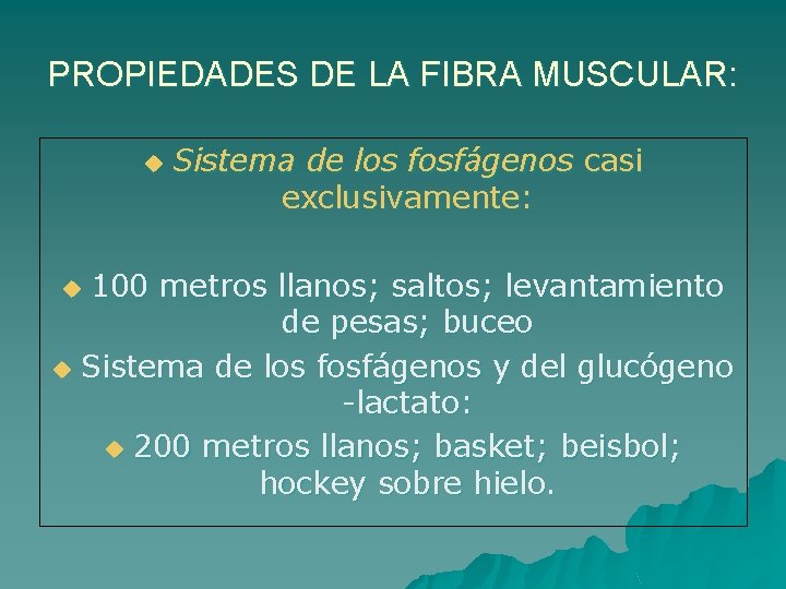 PROPIEDADES DE LA FIBRA MUSCULAR: u Sistema de los fosfágenos casi exclusivamente: 100 metros