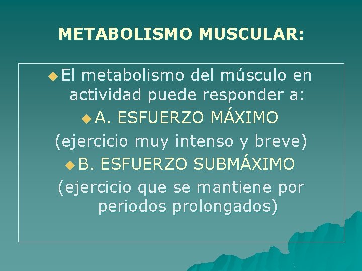 METABOLISMO MUSCULAR: u El metabolismo del músculo en actividad puede responder a: u A.