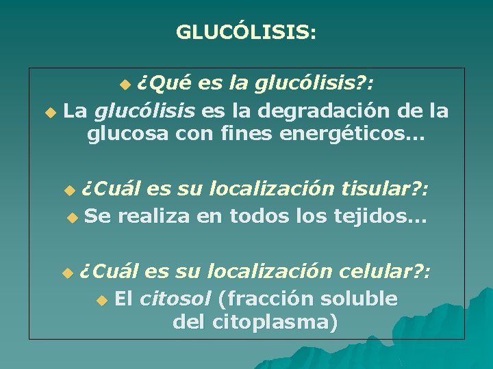 GLUCÓLISIS: ¿Qué es la glucólisis? : u La glucólisis es la degradación de la