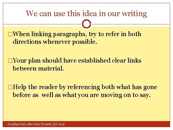 We can use this idea in our writing �When linking paragraphs, try to refer