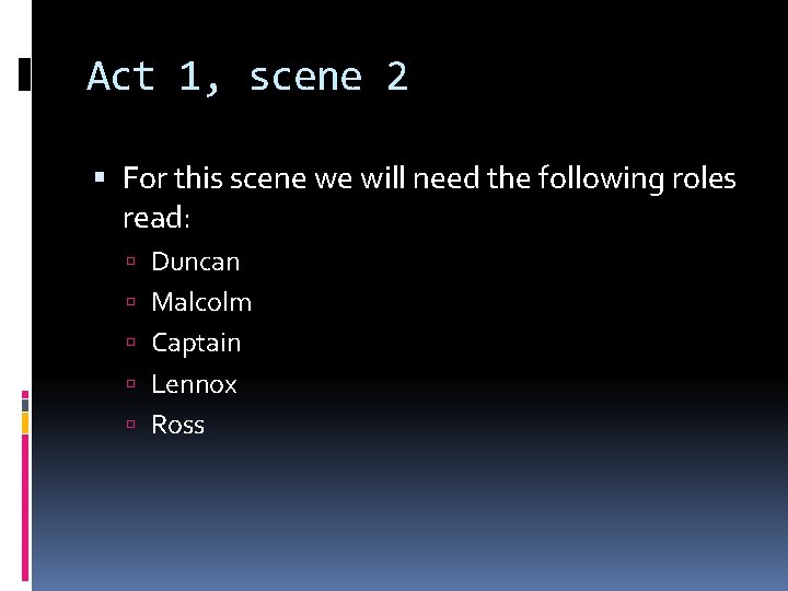 Act 1, scene 2 For this scene we will need the following roles read: